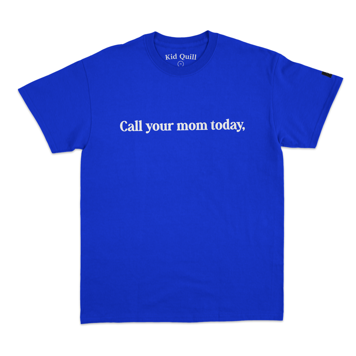 Kid Quill - Call Your Mom Today T-Shirt