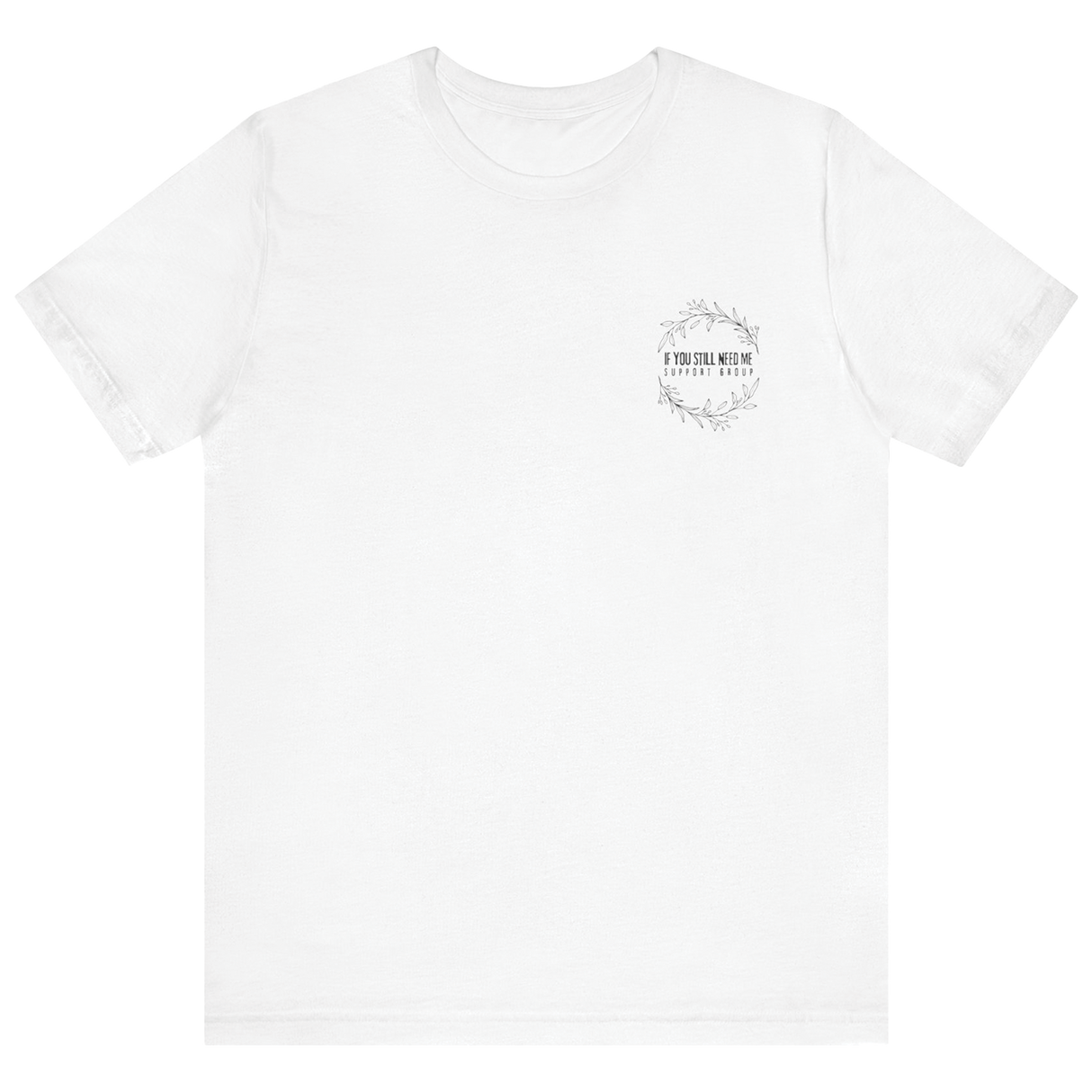 Dezi - If You Still Need Me T-Shirt