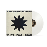 A Thousand Horses - White Flag Down LP