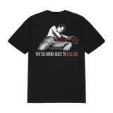Blood For Blood - Kill Me T-Shirt