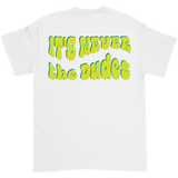 Never The Dudes T-Shirt - White