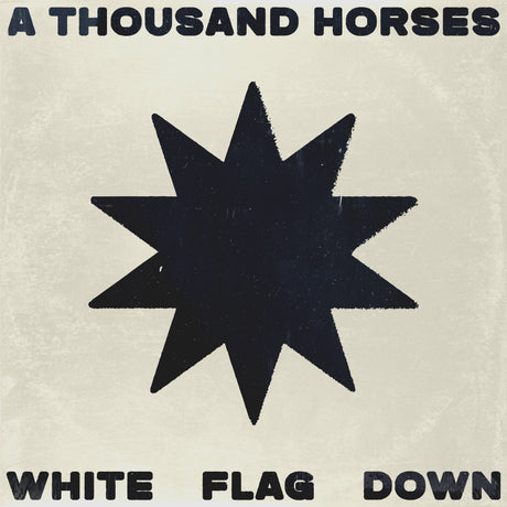 A Thousand Horses - White Flag Down LP