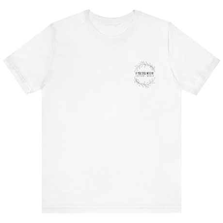 Dezi - If You Still Need Me T-Shirt