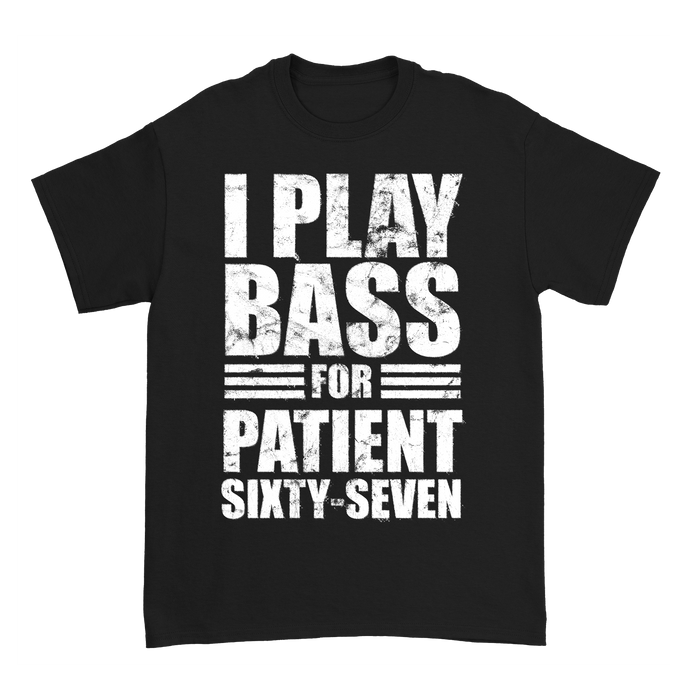 Patient Sixty-Seven - Bass T-Shirt